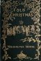 [Gutenberg 20656] • Old Christmas: from the Sketch Book of Washington Irving